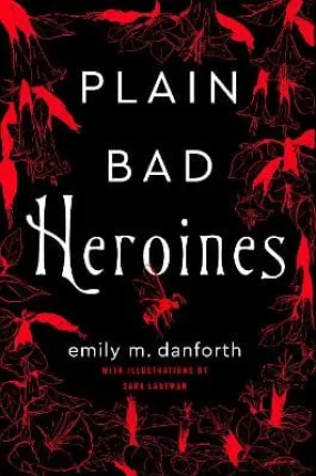 Emily M. Danforth: Plain Bad Heroines [2020] paperback