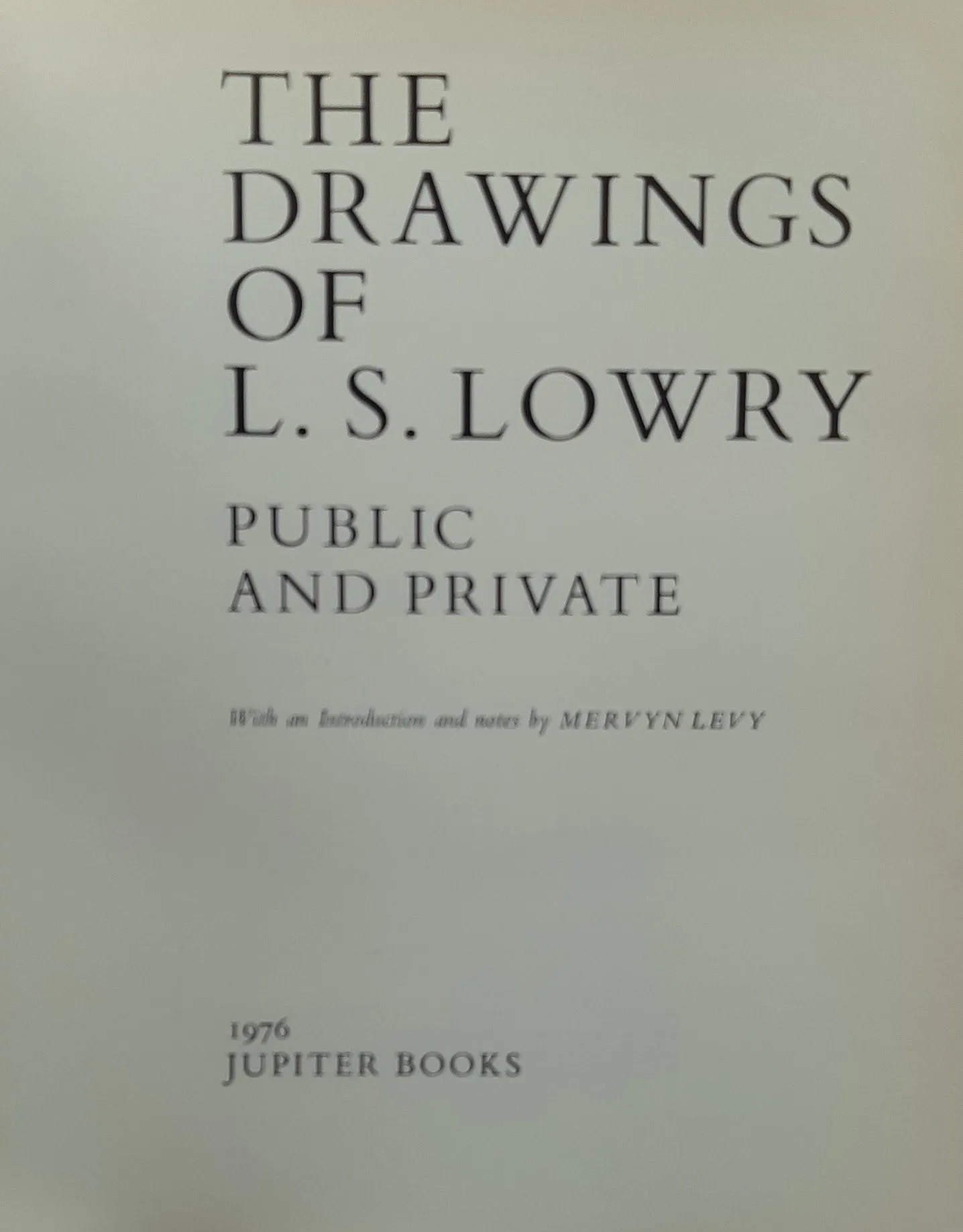 The Drawings of L.S.Lowry. Public and Private